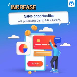 Increase sales opportunities with personalized Call-to Action buttons.