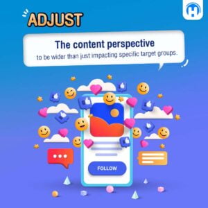 Adjust the content perspective to be wider than just impacting specific target groups.